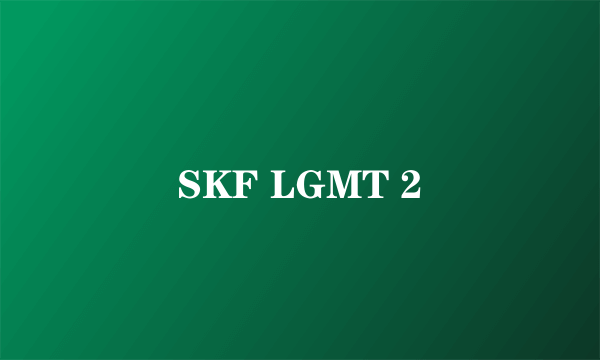 SKF LGMT 2