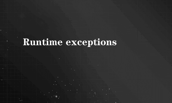 Runtime exceptions