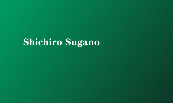 Shichiro Sugano