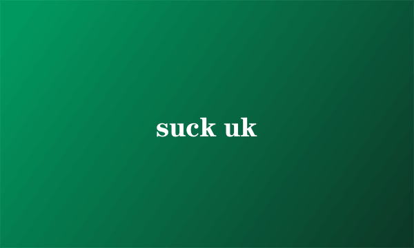 suck uk