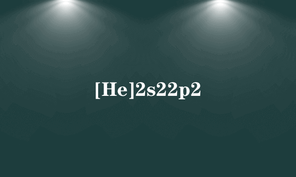 [He]2s22p2