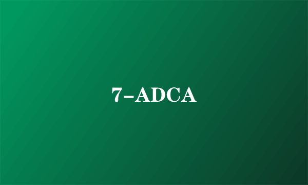 7-ADCA