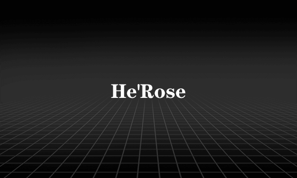 He'Rose