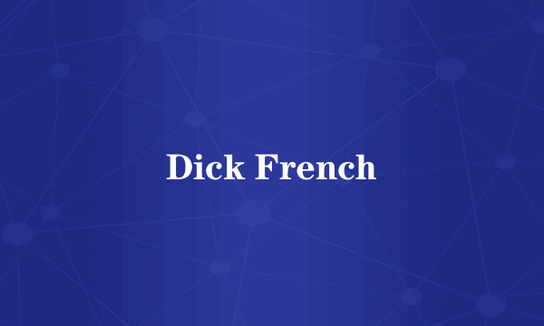 Dick French