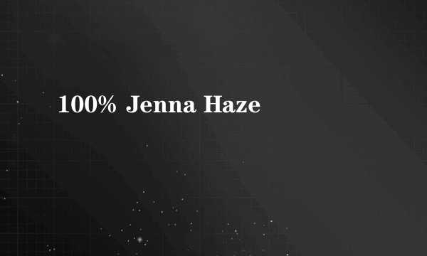 100% Jenna Haze