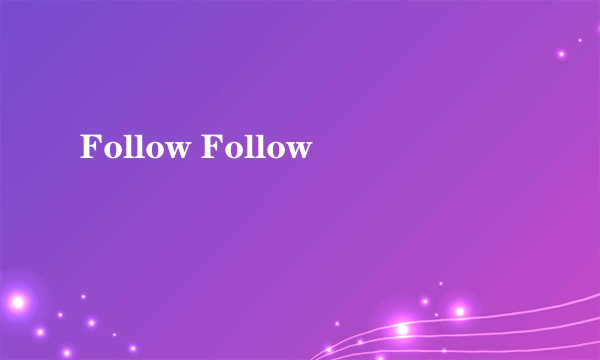 Follow Follow