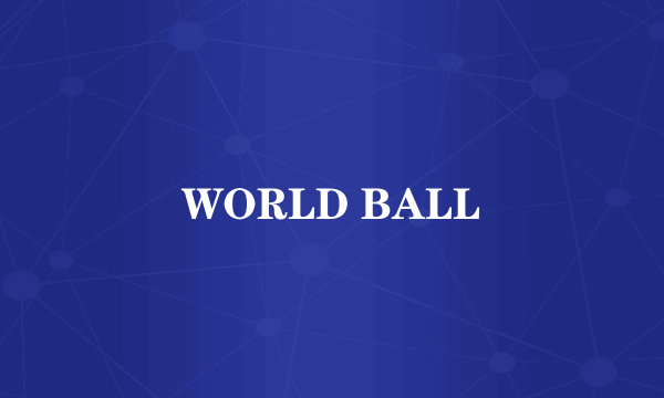 WORLD BALL