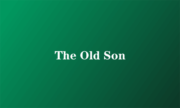 The Old Son