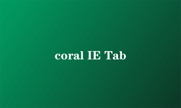 coral IE Tab