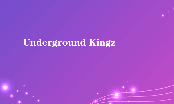 Underground Kingz