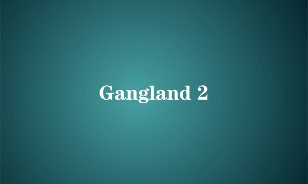 Gangland 2