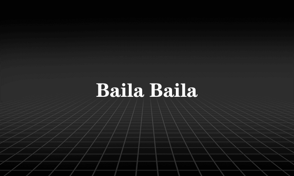 Baila Baila