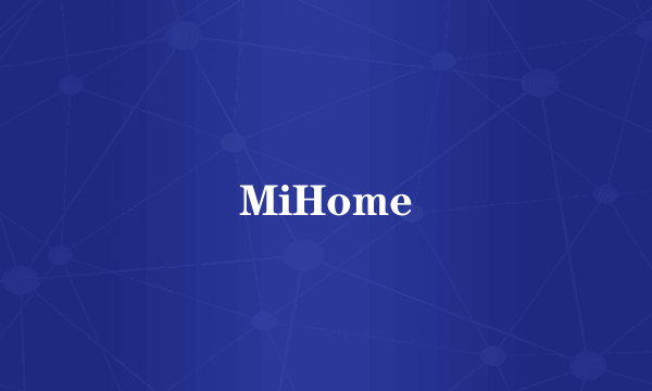 MiHome