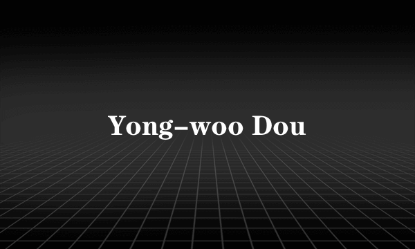 Yong-woo Dou