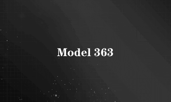 Model 363