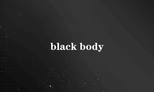 black body